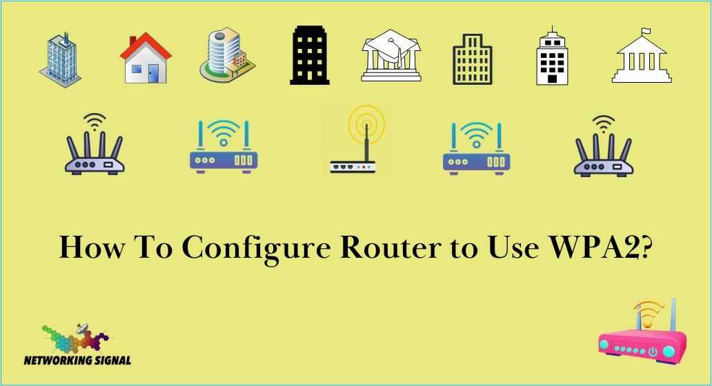 How To Configure Router To Use WPA2?