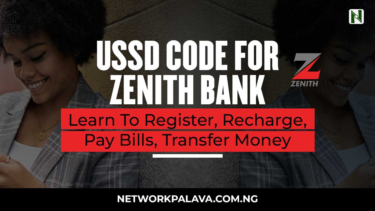 The USSD Code For Zenith Bank • Network Palava