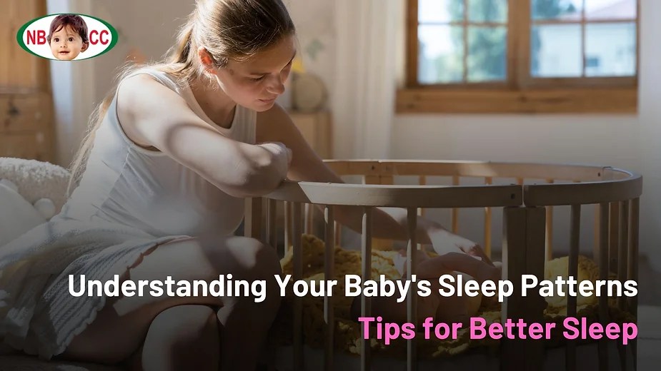 Understanding Your Baby's Sleep Patterns Tips for Better Sleep New