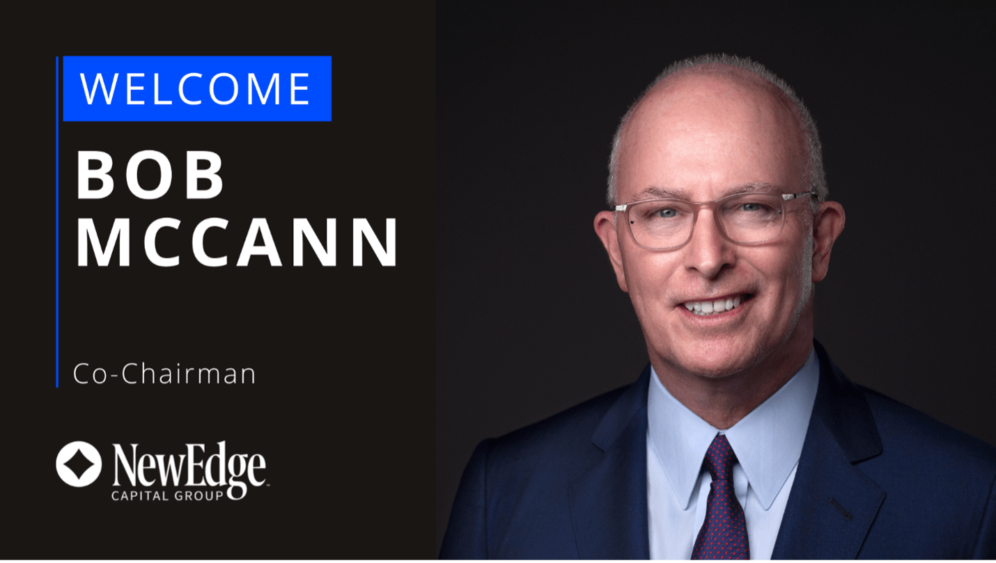 Robert J. McCann Joins NewEdge Capital Group as CoChairman NewEdge