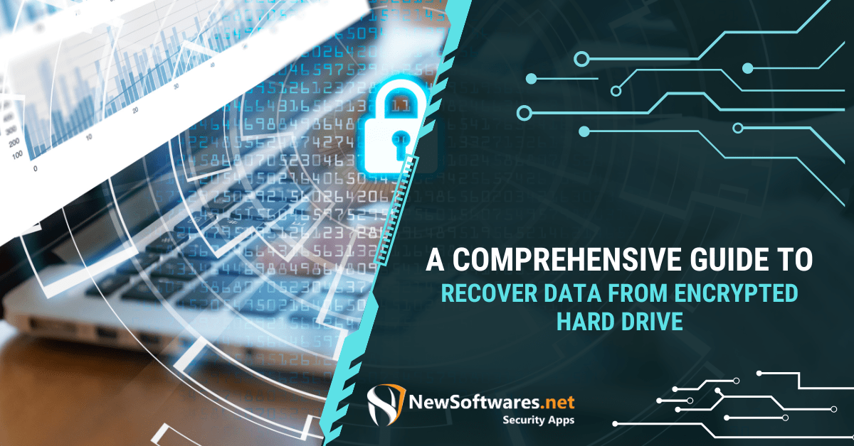 A Comprehensive Guide To Recover Data From Encrypted Hard Drive