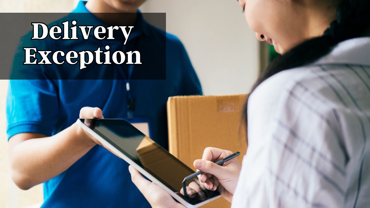 Delivery Exception What is it, Causes and How to Avoid it