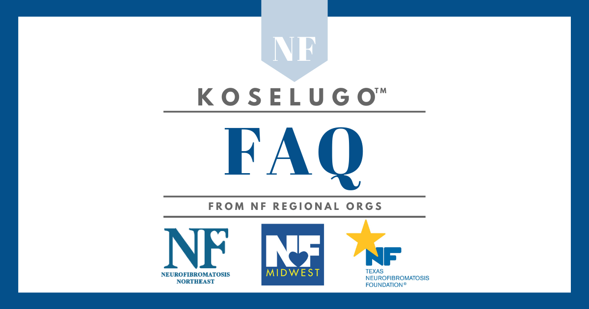 FAQs for New KOSELUGO (Selumentinib) NF1 Drug Neurofibromatosis Midwest