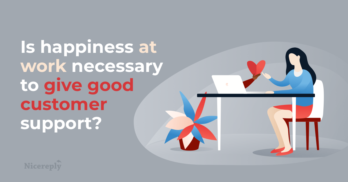 Is Happiness at Work Necessary to Give Good Customer Support?