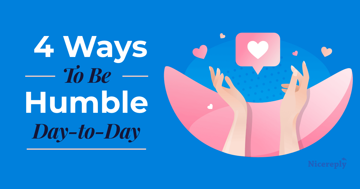 4 Ways To Be Humble in Your DaytoDay
