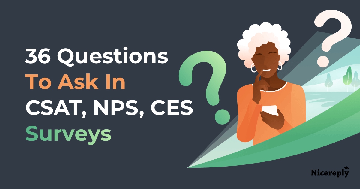 36 Survey Questions to Ask in CSAT, NPS, and CES + One to Ask Yourself
