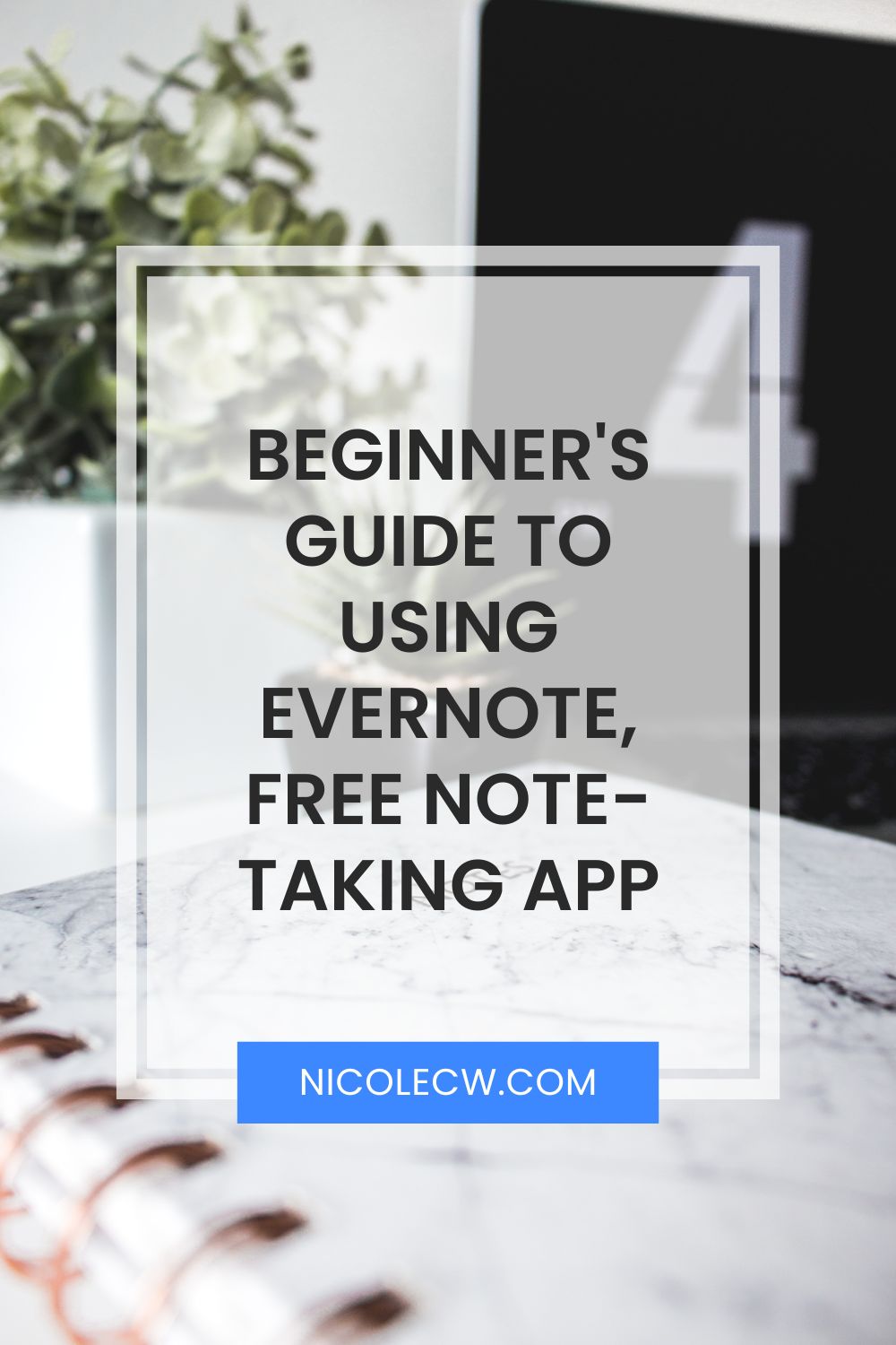 Beginner's Guide To Using Evernote, Free NoteTaking App Nicole C. W.