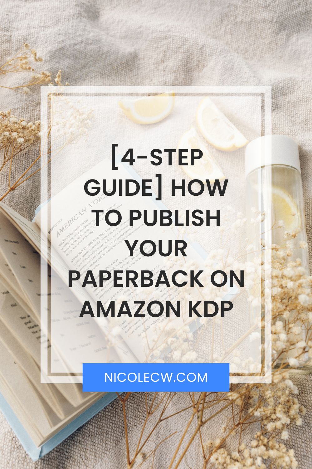 [4Step Guide] How To Publish Your Paperback On Amazon KDP Nicole C. W.