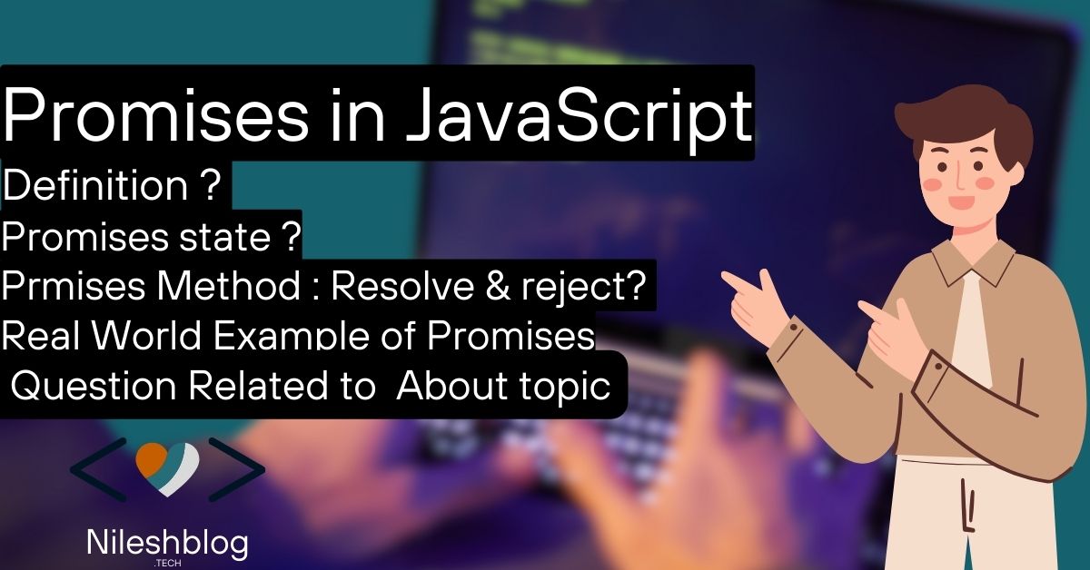 Promises in JavaScript Def ,Creation ,Call,Pros Cons ,example