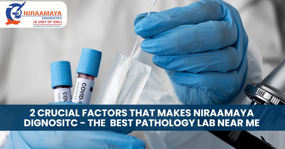 2 Crucial Factors That Makes Niraamaya Dignositc The Best Pathology