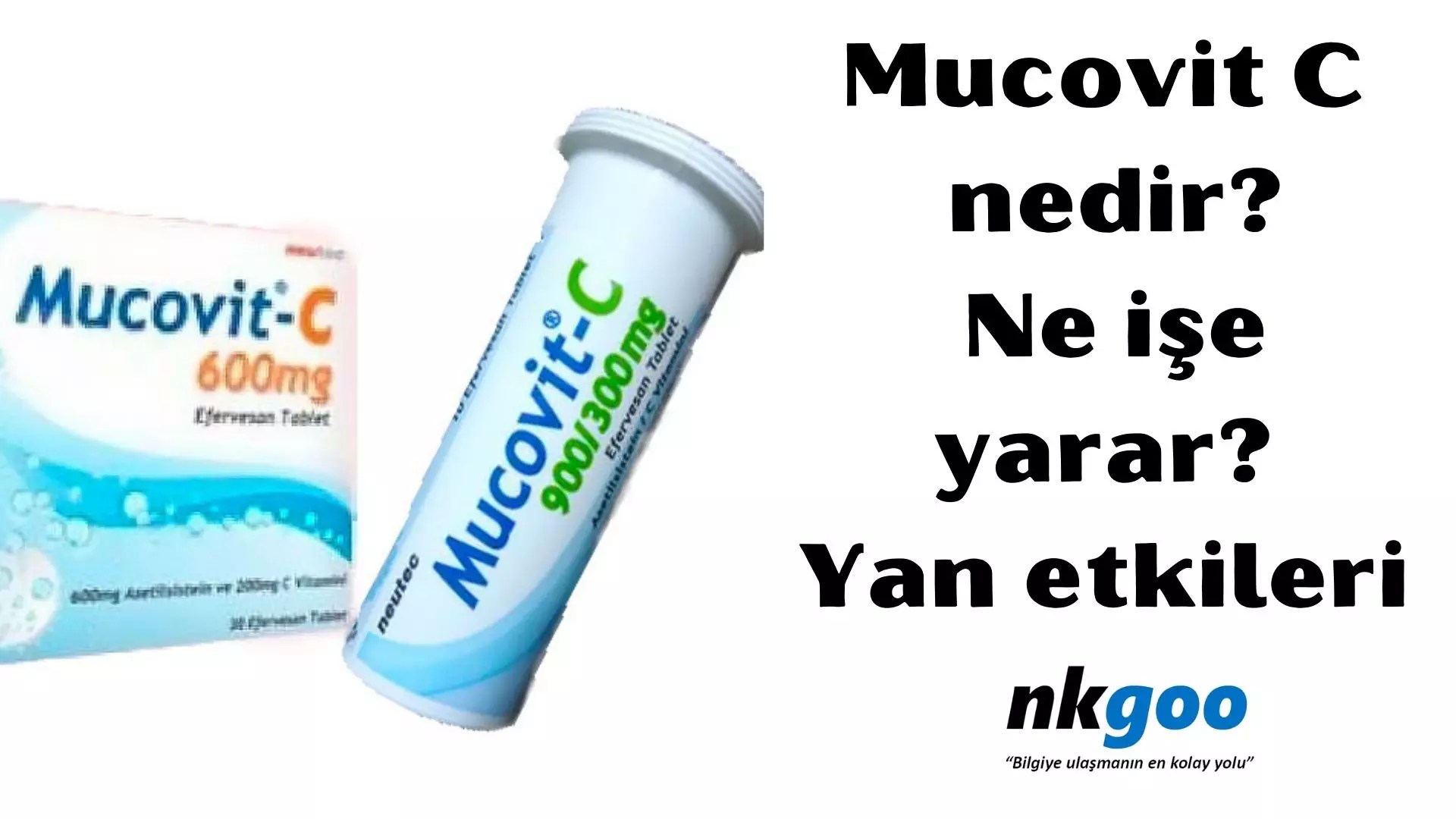 Mucovit C nedir? Ne işe yarar? Yan etkileri Nkgoo
