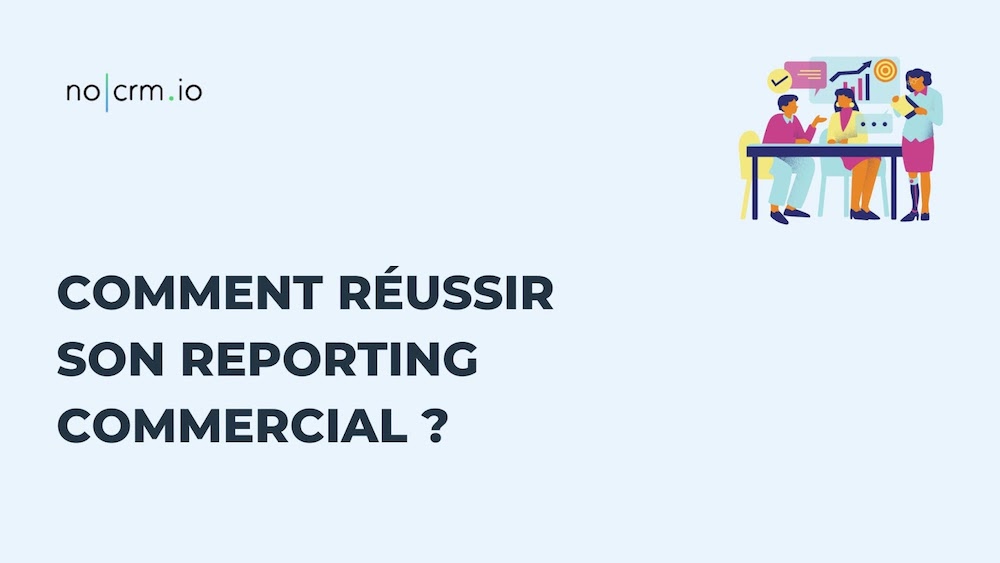 Comment réussir son reporting commercial les étapes clés
