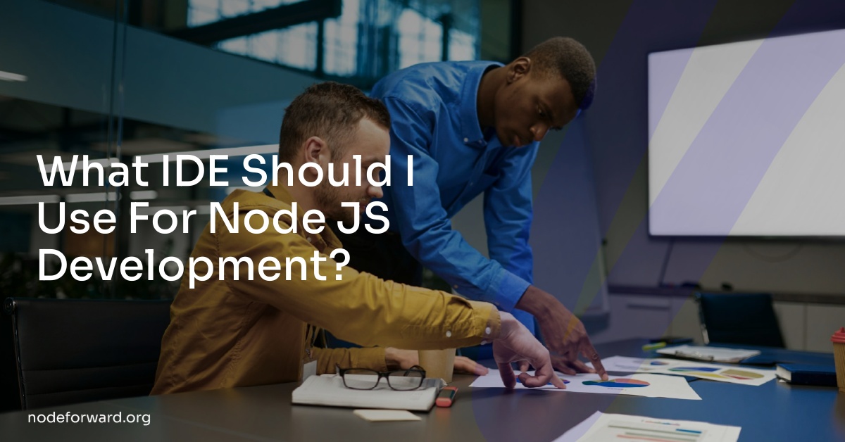 What IDE Should I Use For Node JS Development?
