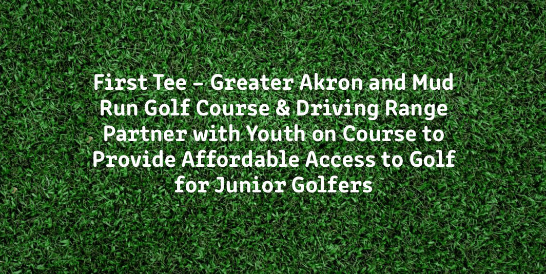 First Tee Greater Akron and Mud Run Golf Course & Driving Range