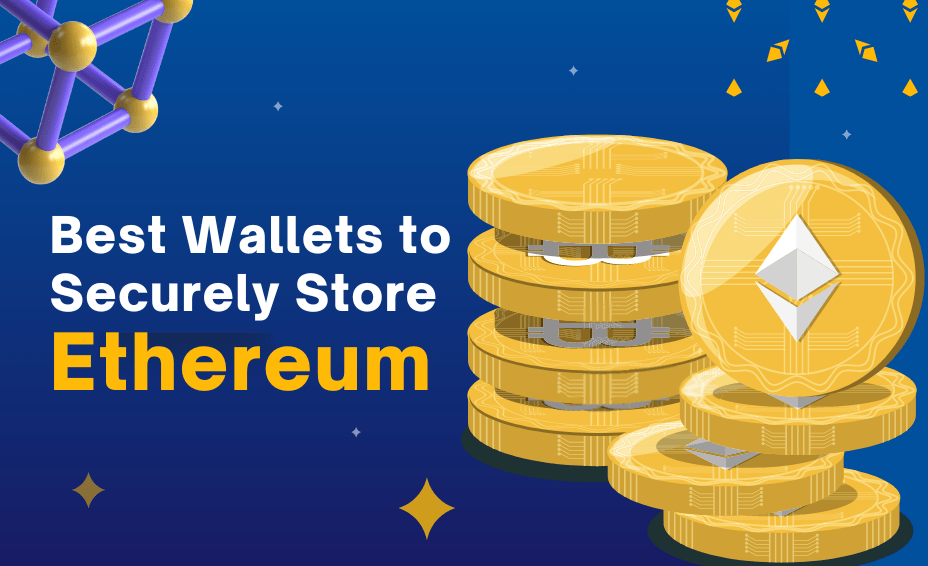 The Best Wallets to Securely Store Ethereum in 2023