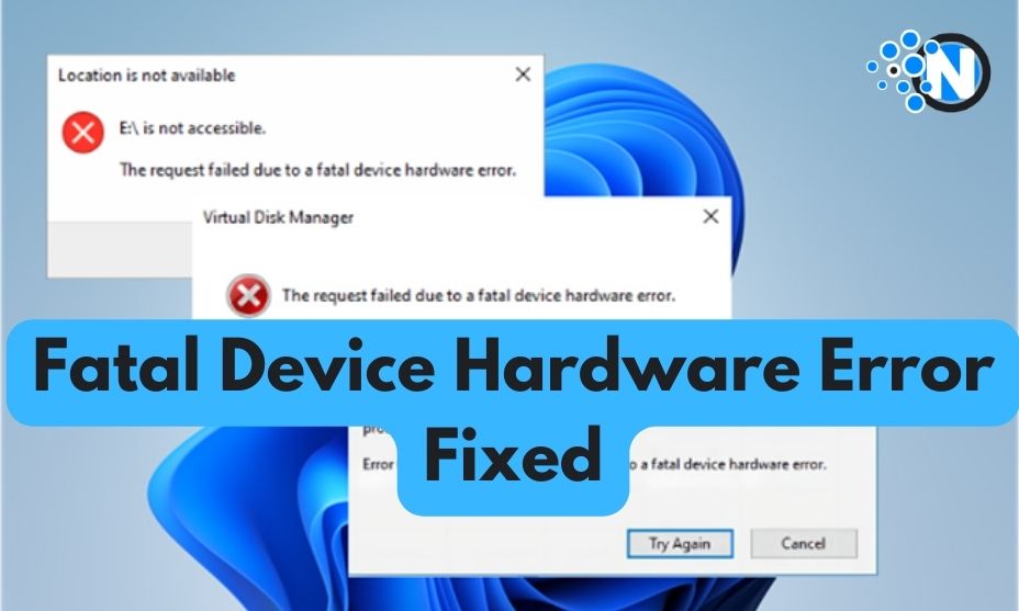 [9 Fixes] The Request Failed Due to a Fatal Device Hardware Error