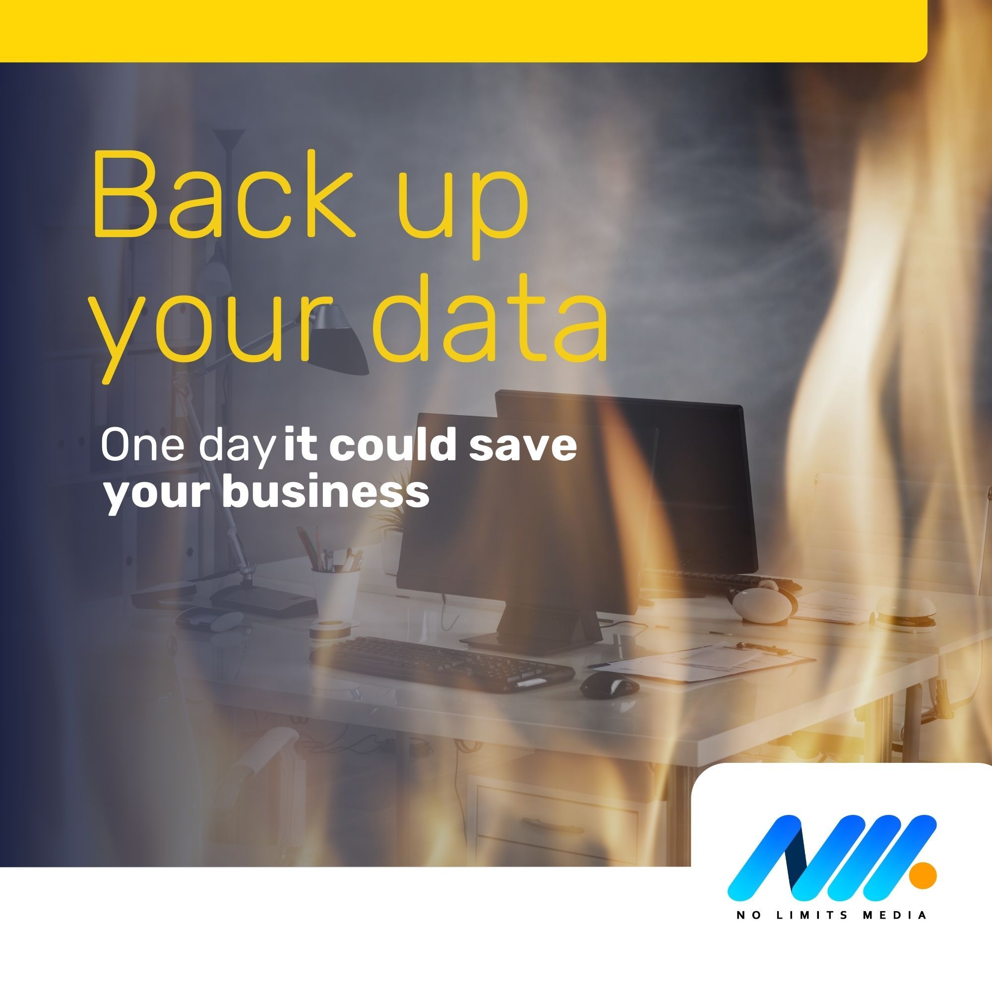 Back up your data One day it could save your business No Limits Media