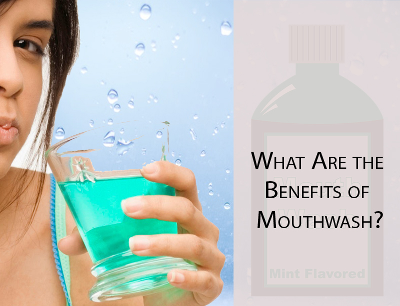 What Are the Benefits of Mouthwash?