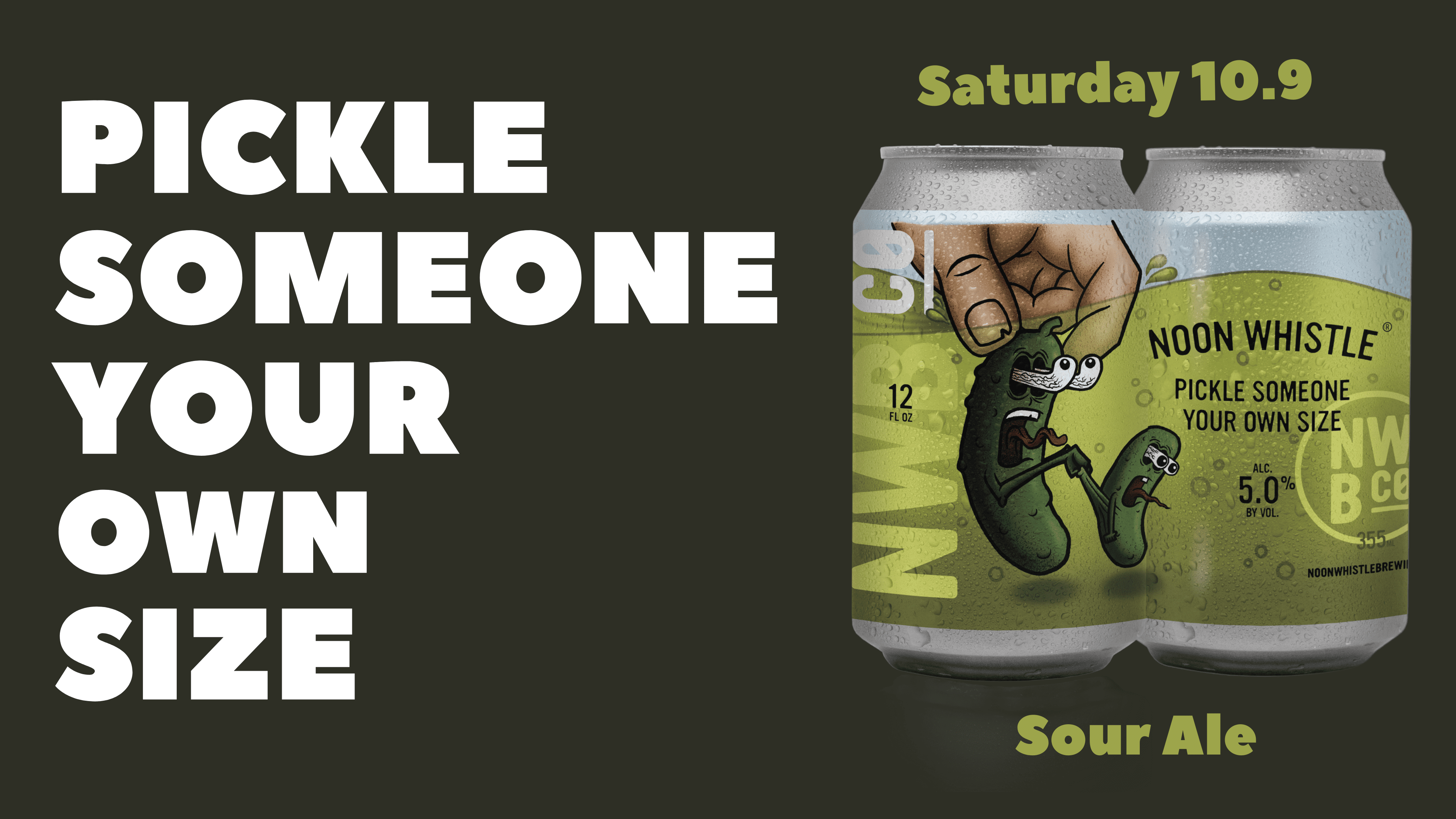 Pickle Someone Your Own Size • Noon Whistle Brewing