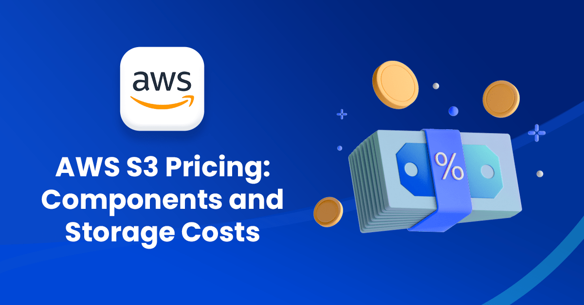 The Ultimate Guide to AWS S3 Pricing Components and Storage Costs nOps