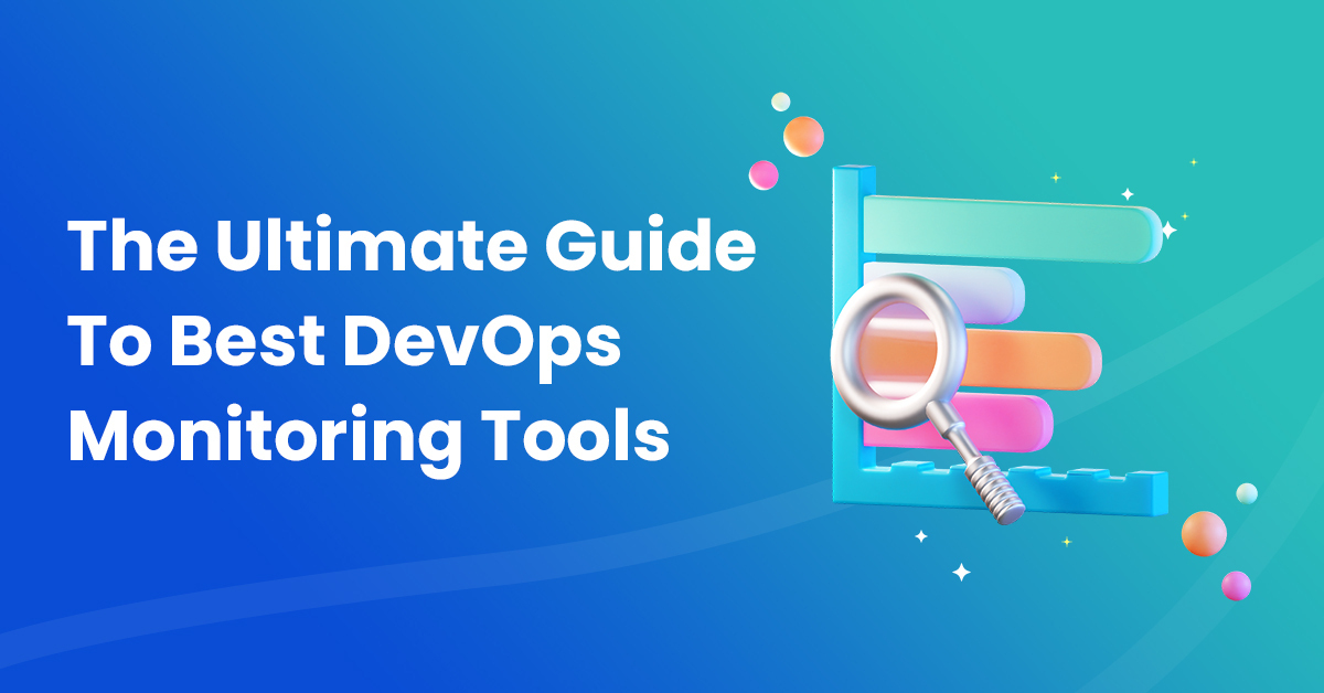The Ultimate Guide To Best DevOps Monitoring Tools nOps