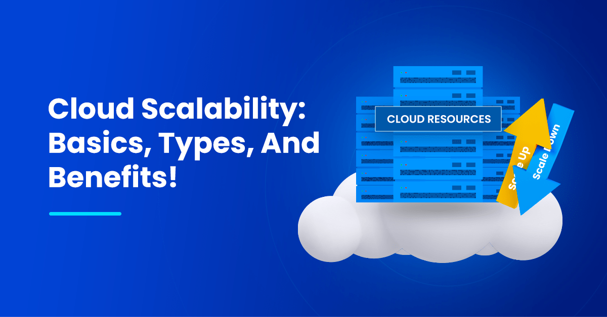 What is Scalability in Cloud Computing? Types, Benefits, and Practical