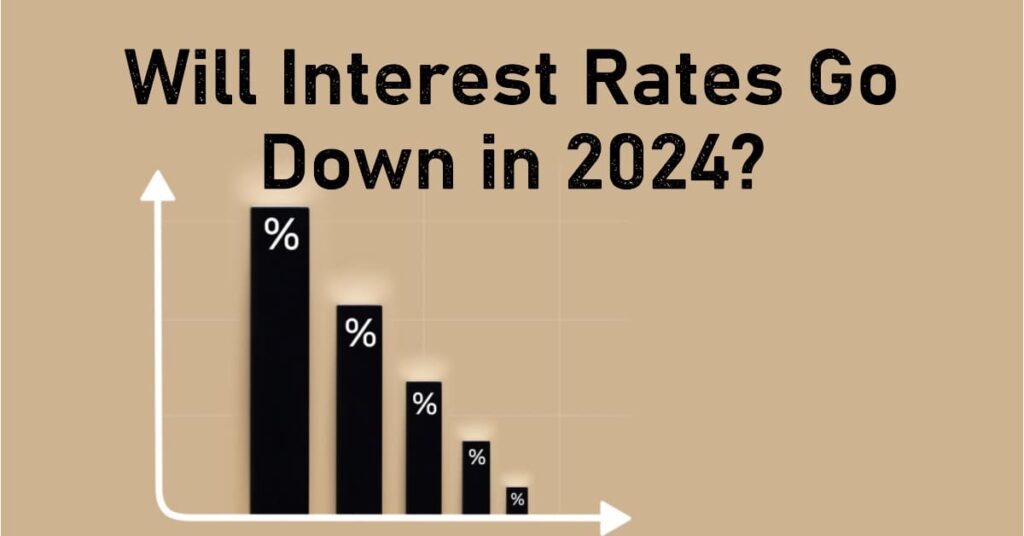 Will Interest Rates Drop in 2024 Forecasts by Experts