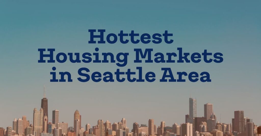 The Hottest Housing Markets in Seattle Area in 2025