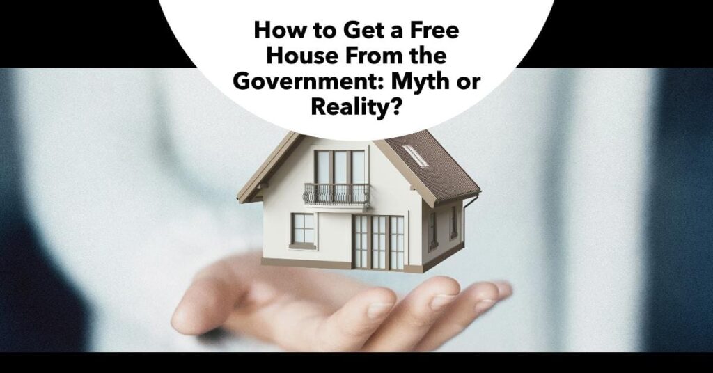 How to Get a Free House From the Government Myth or Reality?