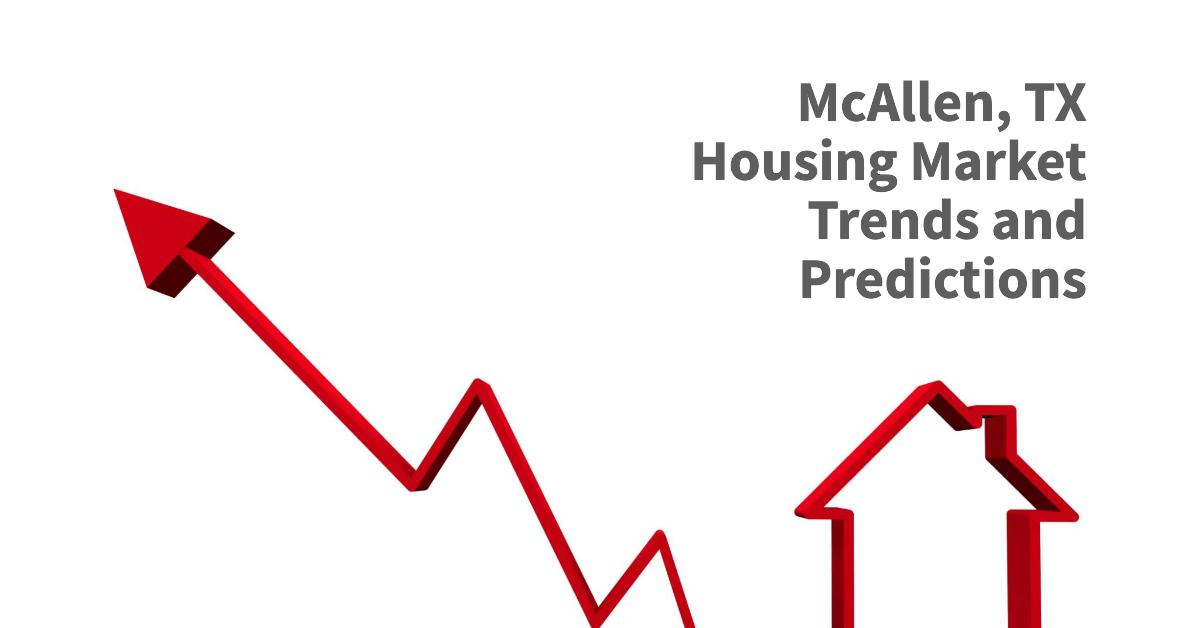 McAllen, TX Housing Market Trends and Forecast 20252026(03)