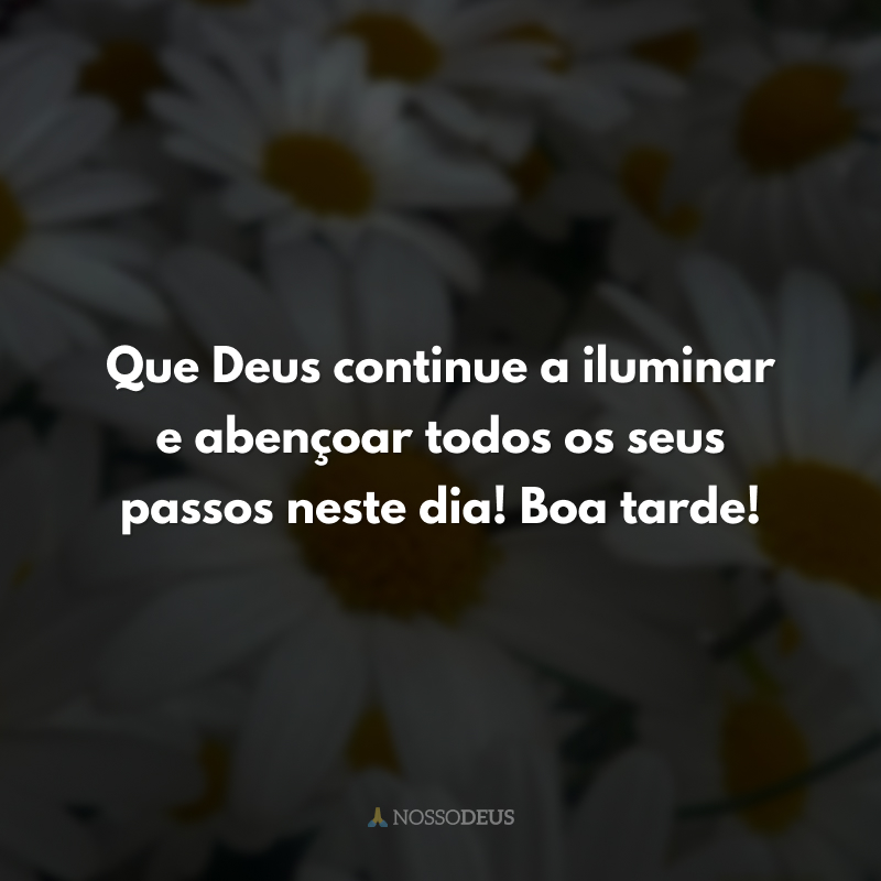 40 frases de boa tarde abençoada para pedir as bênçãos de Deus