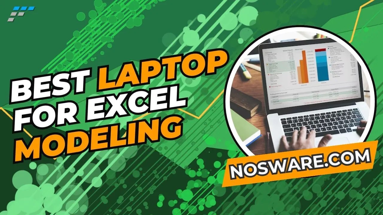 9 Best Laptops For Excel Modeling [2023] Nosware