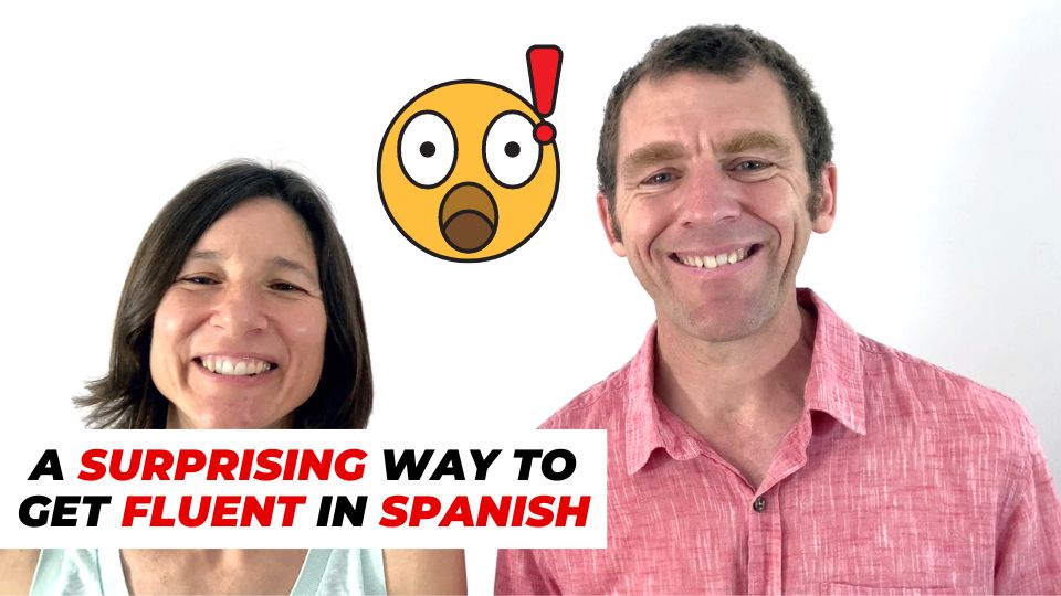 A Surprising Way to Get Fluent in Spanish! Notes in Spanish