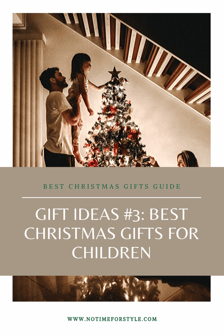 Gift ideas 3 the best Christmas gifts for children — No Time For Style