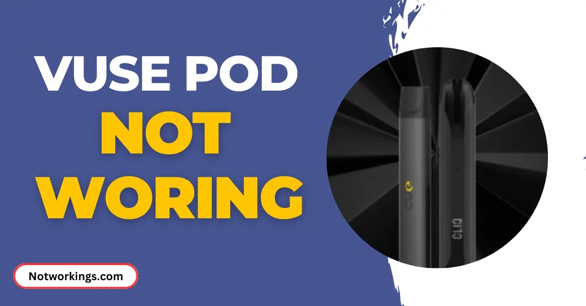 Vuse Pod Not Working In 2024 Try These Easy Fixes! Not Workings