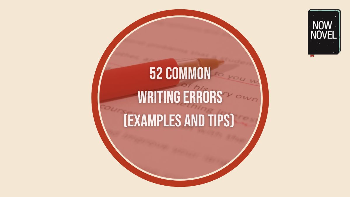 52 Common Writing Errors (Examples and Tips) Now Novel