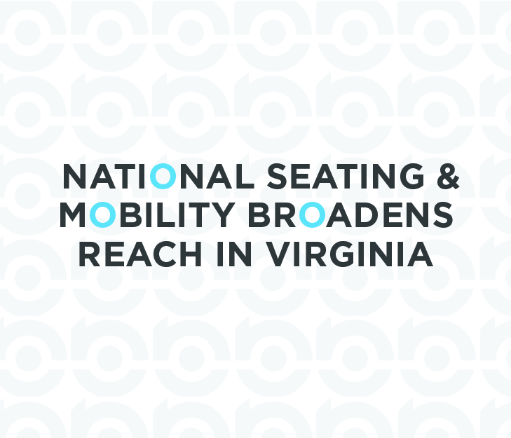 NATIONAL SEATING & MOBILITY BROADENS REACH IN VIRGINIA NSM — National