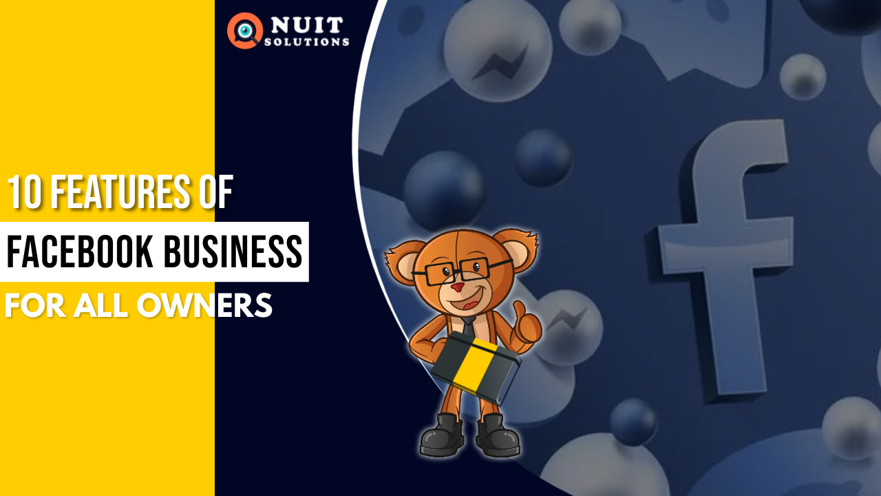 10 features of Facebook Business for all Business Owners NUIT Solutions