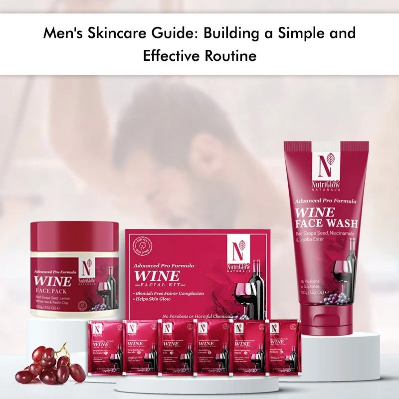 Men's Skincare Guide Building a Simple and Effective Routine