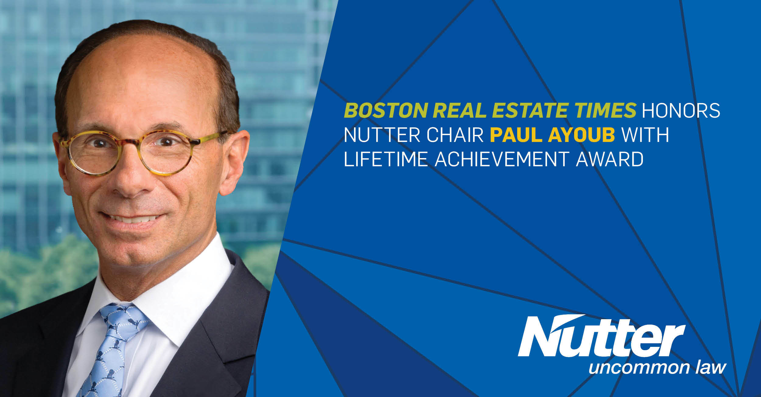 Boston Real Estate Times Honors Nutter Chair Paul Ayoub With Lifetime