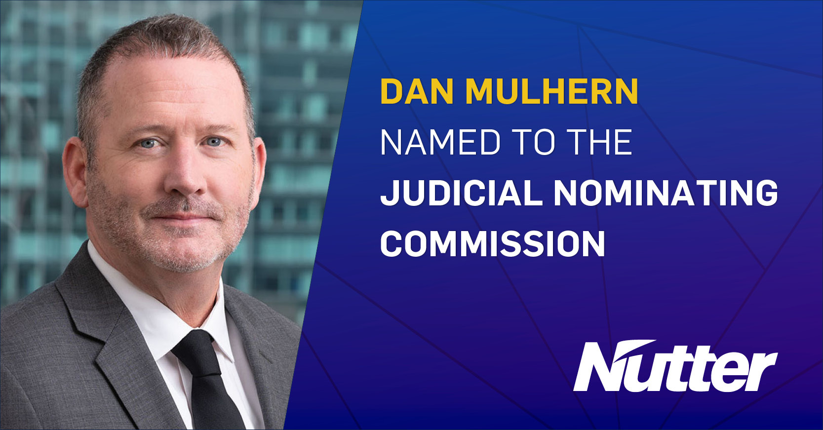 Dan Mulhern Named to the Judicial Nominating Commission Nutter