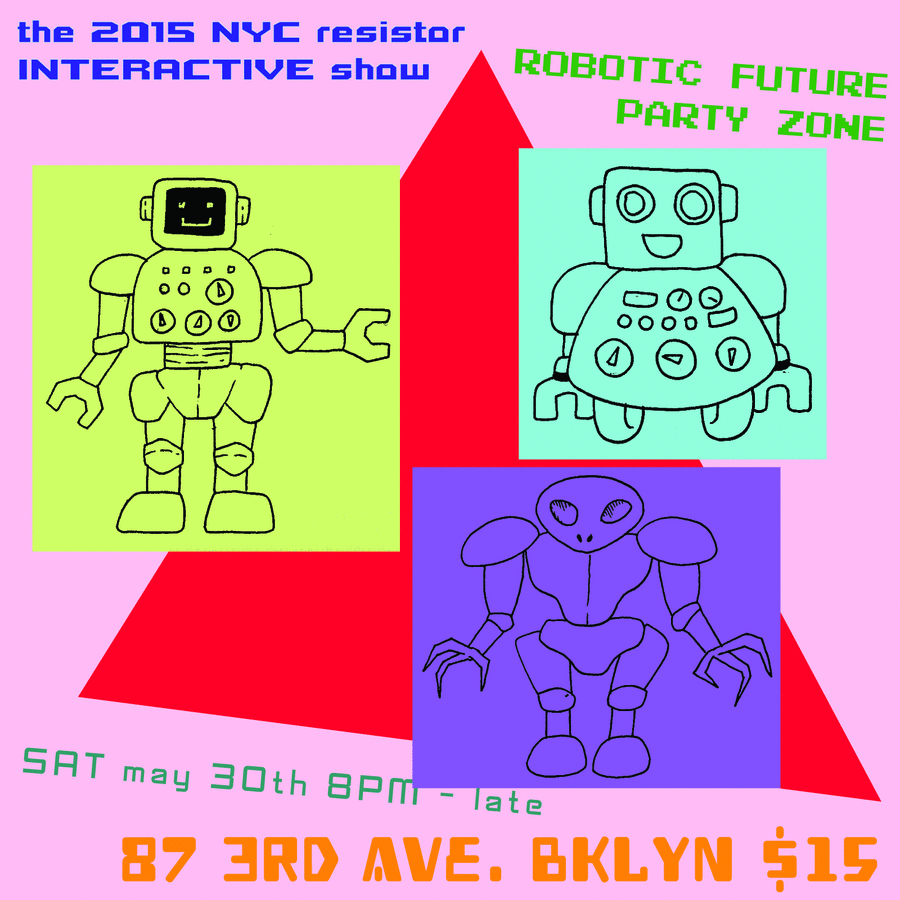 INTERACTIVE SHOW May 30th 8PM, be there! NYC Resistor