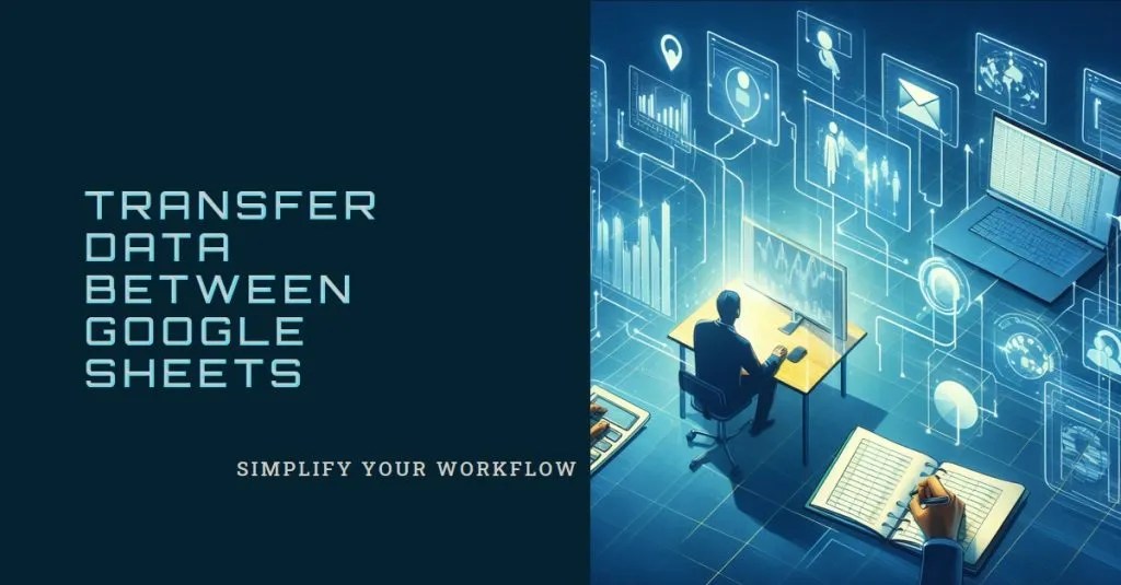 Using Apps Script to Transfer Data Between Google Sheets Optimization
