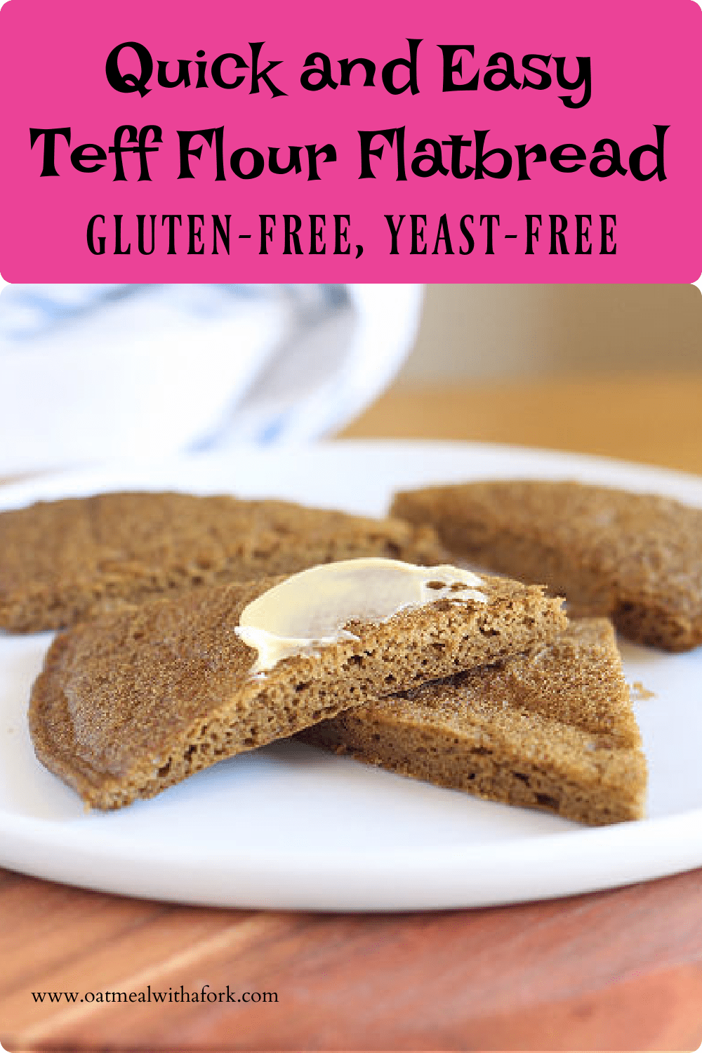 Quick Teff Flour Flatbread (NO Yeast) Oatmeal with a Fork