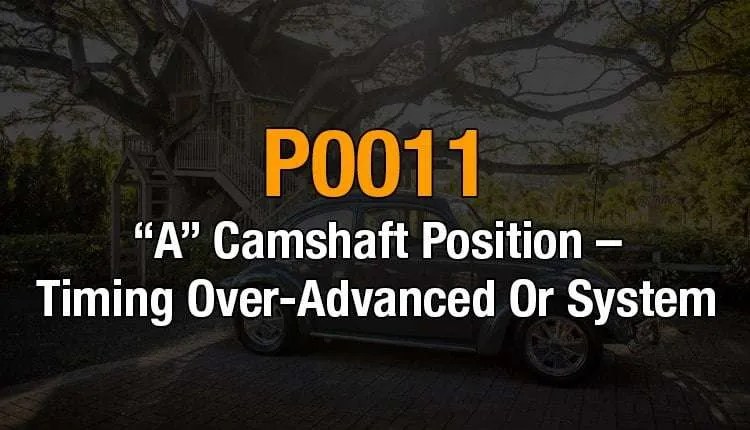 P0011 - "A" camshaft position - Timing over-advanced or system - OBD
