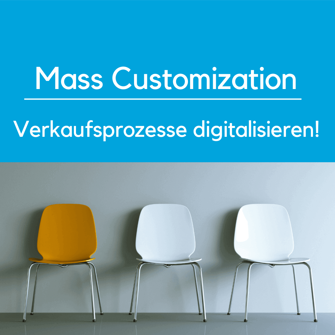 Mass Customization Jetzt Prozesse digitalisieren!