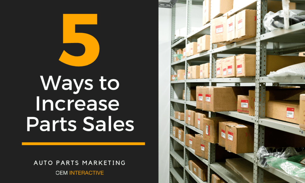 Auto Parts Marketing 5 Ways to Increase Online Parts Sales & Maximize