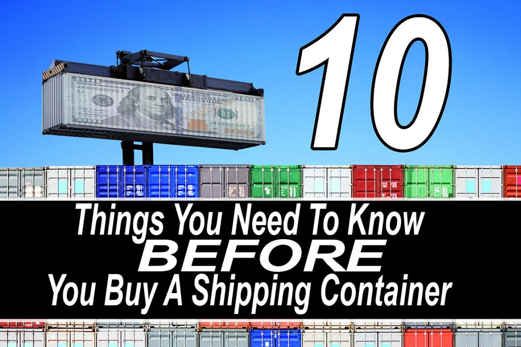 10 Things You Need To Know BEFORE You Buy A Shipping Container Off