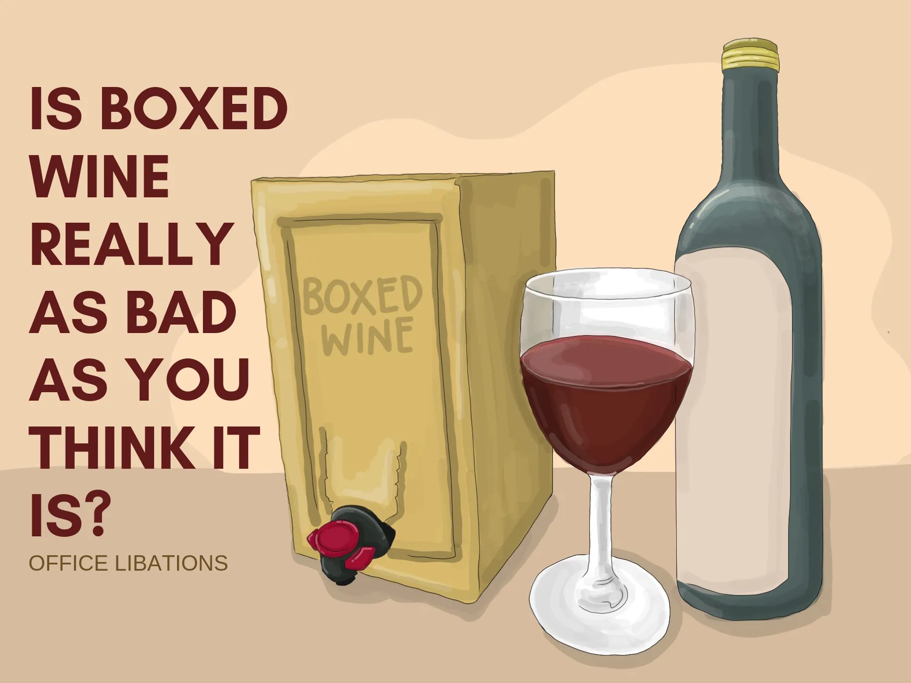 Is Boxed Wine Really As Bad As You Think It Is? Office Libations