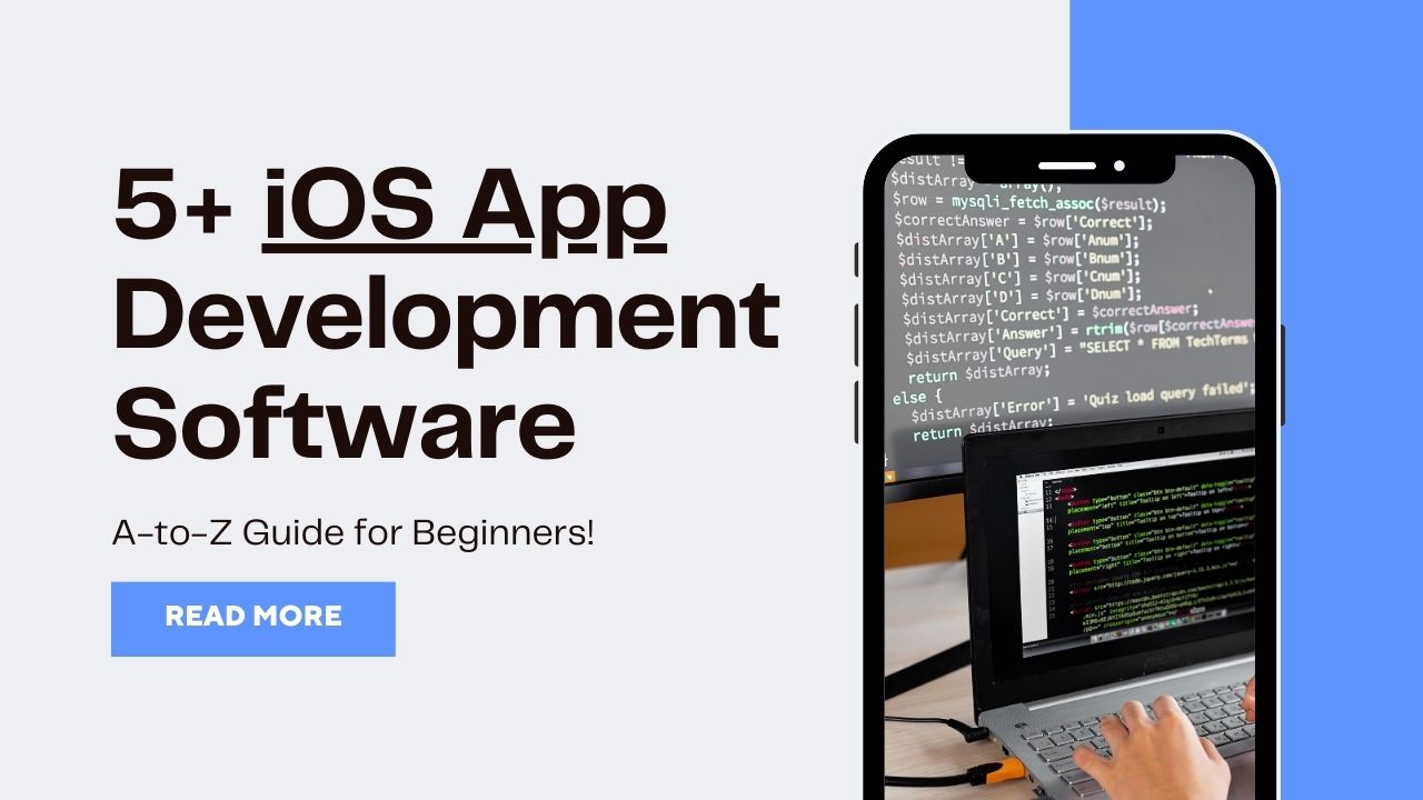 5+ iOS App Development Software AtoZ Guide for Beginners!